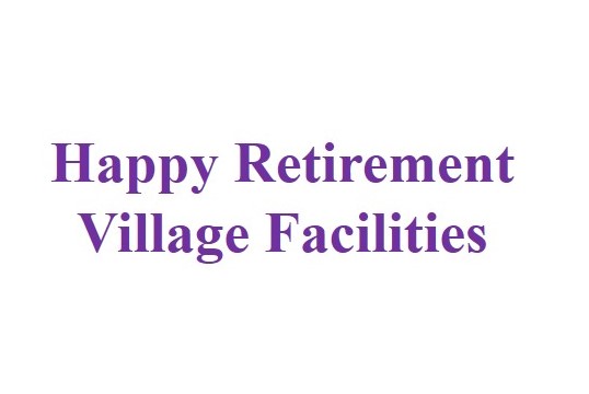 Facilities in Happy Retirement Village